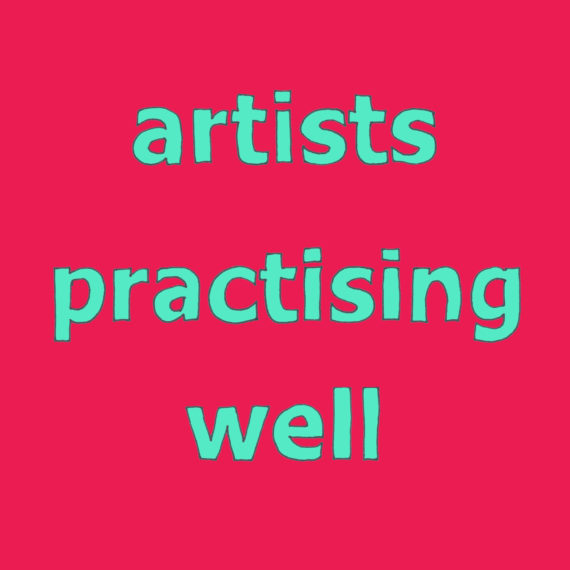 A graphic which says 'artists practicing well'